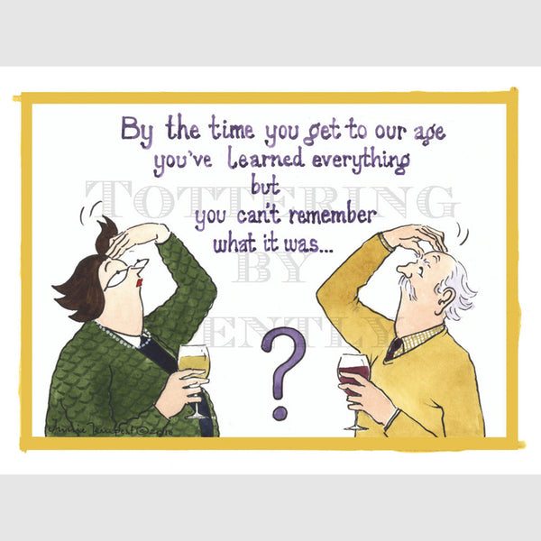 Signed Special Tottering by Gently Print - By the time you get to our age