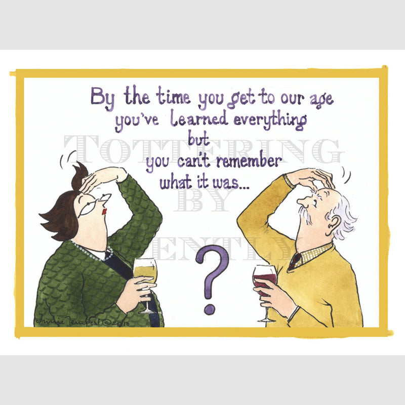 Signed Special Tottering by Gently Print - By the time you get to our age